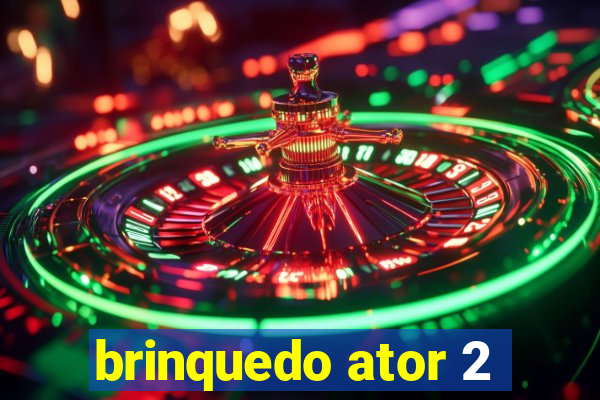 brinquedo ator 2